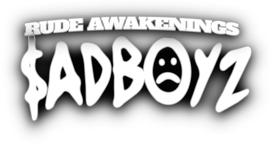 RUDE AWAKENINGS SADBOYZ